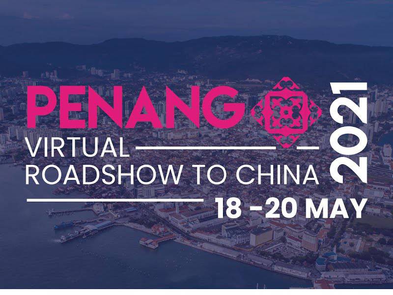 Penang Virtual Roadshow to China 2021 Sets Stage for Industry Revival